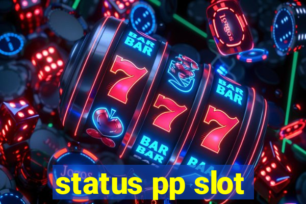 status pp slot